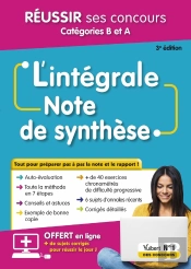 Intégrale : L'Intéegrale De La Note De Synthèse : Catégories B Et A ; Méthode En 7 Étapes Et Entraînements Progre