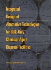 Integrated Design Of Alternative Technologies For Bulk-Only Chemical Agent Disposal Facilities