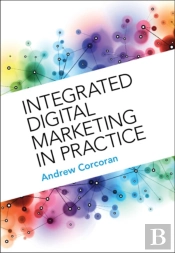 Integrated Digital Marketing In Practice