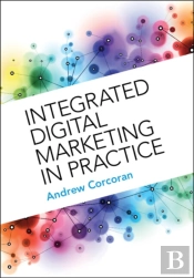 Integrated Digital Marketing In Practice