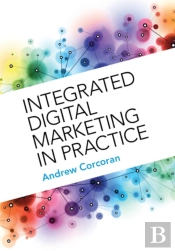 Integrated Digital Marketing In Practice