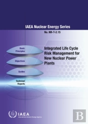 Integrated Life Cycle Risk Management For New Nuclear Power Plants