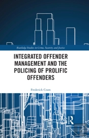 Integrated Offender Management And The Policing Of Prolific Offenders