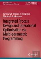 Integrated Process Design And Operational Optimization Via Multi-Parametric Programming