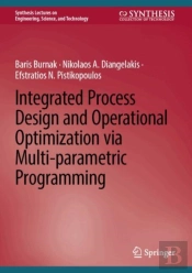 Integrated Process Design And Operational Optimization Via Multi-Parametric Programming