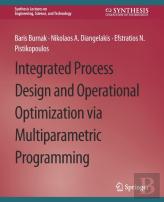 Integrated Process Design And Operational Optimization Via Multiparametric Programming