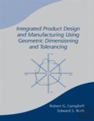 Integrated Product Design And Manufacturing Using Geometric Dimensioning And Tolerancing