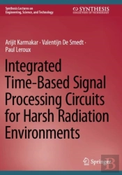 Integrated Time-Based Signal Processing Circuits For Harsh Radiation Environments
