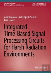 Integrated Time-Based Signal Processing Circuits For Harsh Radiation Environments