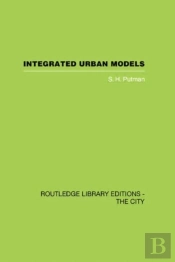 Integrated Urban Models Vol 1: Policy Analysis Of Transportation And Land Use (Rle: The City)