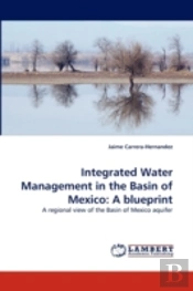 Integrated Water Management In The Basin Of Mexico
