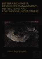 Integrated Water Resources Management, Institutions And Livelihoods Under Stress