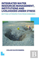 Integrated Water Resources Management, Institutions And Livelihoods Under Stress