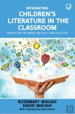 Bertrand.pt - Integrating Children'S Literature In The Classroom: Insights For The Primary And Early Years Educator