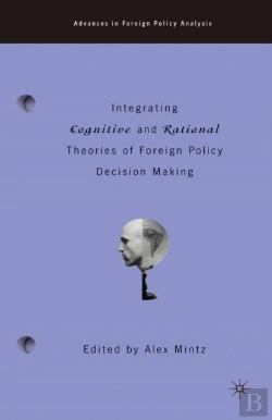 Bertrand.pt - Integrating Cognitive And Rational Theories Of Foreign Policy Decision Making