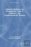 Integrating Lifestyle Medicine For Prediabetes, Type 2 Diabetes, And Cardiometabolic Disease