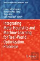 Integrating Meta-Heuristics And Machine Learning For Real-World Optimization Problems