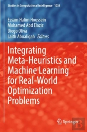 Integrating Meta-Heuristics And Machine Learning For Real-World Optimization Problems