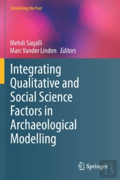 Integrating Qualitative And Social Science Factors In Archaeological Modelling
