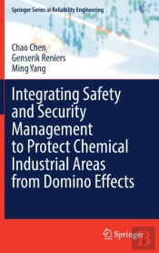 Integrating Safety And Security Management To Protect Chemical Industrial Areas From Domino Effects