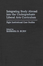 Integrating Study Abroad Into The Undergraduate Liberal Arts Curriculum
