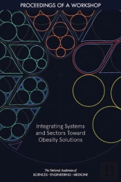 Integrating Systems And Sectors Toward Obesity Solutions