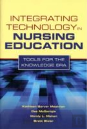 Integrating Technology In Nursing Education: Tools For The Knowledge Era