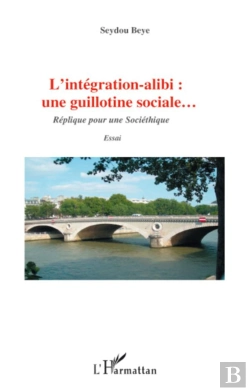Bertrand.pt - Intégration Alibi ; Une Guillotine Sociale Replique Pour Une Societhique