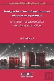 Intégration Des Infrastructures Réseaux Et Systèmes : Conception, Implémentation, Sécurité Et Supervision