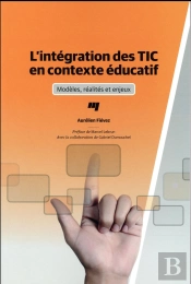 Intégration Des Tic En Contexte Éducatif ; Modèles, Réalités Et Enjeux