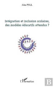 Intégration Et Inclusion Scolaires, Des Modèles Éducatifs Attendus ?