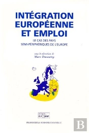 Intégration Européenne Et Emploi ; Le Cas Des Pays Semi-Périphériques De L'Europe