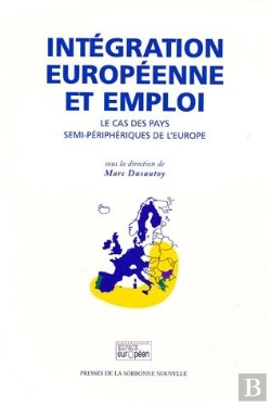 Bertrand.pt - Intégration Européenne Et Emploi ; Le Cas Des Pays Semi-Périphériques De L'Europe