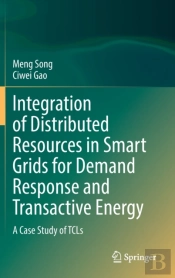 Integration Of Distributed Resources In Smart Grids For Demand Response And Transactive Energy