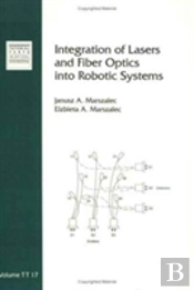 Integration Of Lasers And Fiber Optics Into Robotic Systems