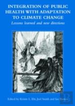Integration Of Public Health With Adaptation To Climate Change: Lessons Learned And New Directions
