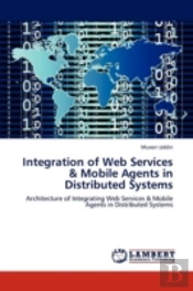 Integration Of Web Services & Mobile Agents In Distributed Systems