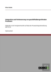Integration Und Verbesserung Von Geschaã‚Â¤Ftsabergreifenden Prozessen