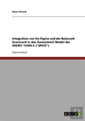 Integration Von Six Sigma Und Der Balanced Scorecard In Das Assessment Model Der Iso/Iec 15504-5 ('Spice')