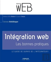Intégration Web ; Les Bonnes Pratiques ; Le Guide De Survie Del'Intégrateur !