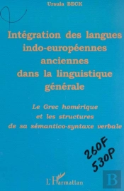 Integrations Des Langues Indo-Europeennes Dans La Linguistique Generale ; Le Grec Homerique Et Les Structures