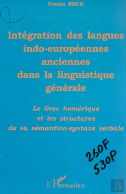 Bertrand.pt - Integrations Des Langues Indo-Europeennes Dans La Linguistique Generale ; Le Grec Homerique Et Les Structures