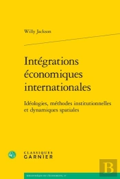 Integrations Economiques Internationales - Ideologies, Methodes Institutionnelle - Ideologies, Metho