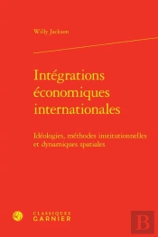 Integrations Economiques Internationales - Ideologies, Methodes Institutionnelle - Ideologies, Metho