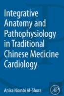 Integrative Anatomy And Pathophysiology In Tcm Cardiology