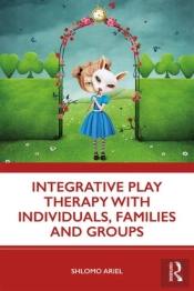 Integrative Play Therapy With Individuals, Families And Groups