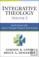 Integrative Theology, Volume 3