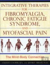 Integrative Therapies For Fibromyalgia, Chronic Fatigue Syndrome, And Myofacial Pain