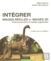 Integrer Images Reelles Et Images 3d ;  Post-Production Et Realite Augmentee
