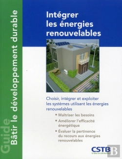 Bertrand.pt - Integrer Les Energies Renouvelables - Comment Choisir, Integrer Et Exploiter Les Systemes Utilisant